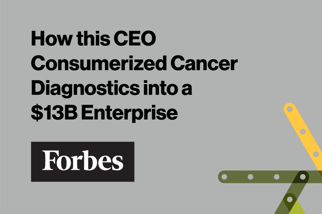 How This CEO Consumerized Cancer Diagnostics Into A $13B Enterprise