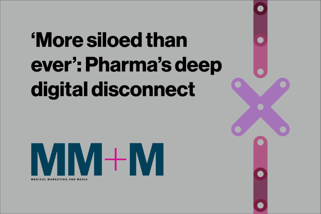 ‘More Siloed Than Ever’: Pharma’s Deep Digital Disconnect