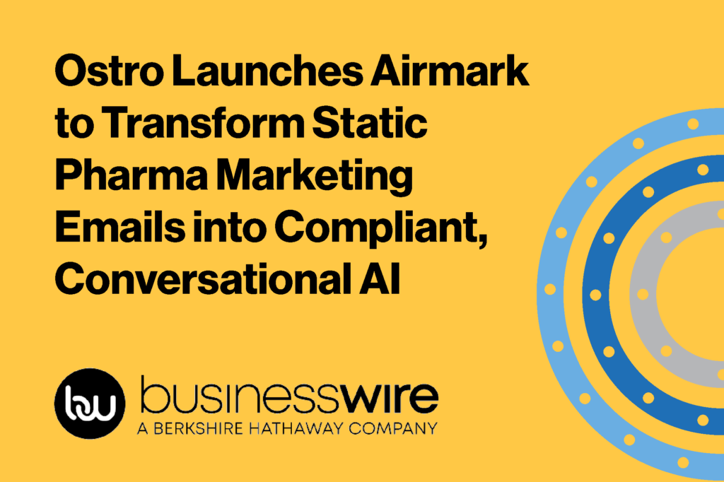 Ostro Launches Airmark to Transform Static Pharma Marketing Emails into Compliant, Conversational AI