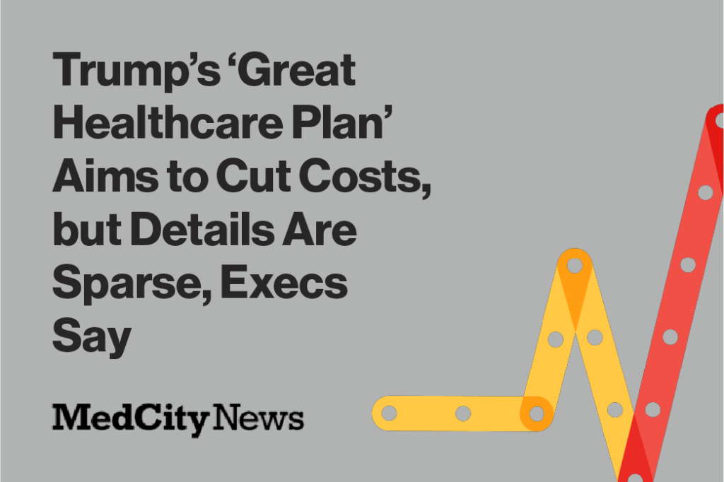 Trump’s ‘Great Healthcare Plan’ Aims to Cut Costs, but Details Are Sparse, Execs Say