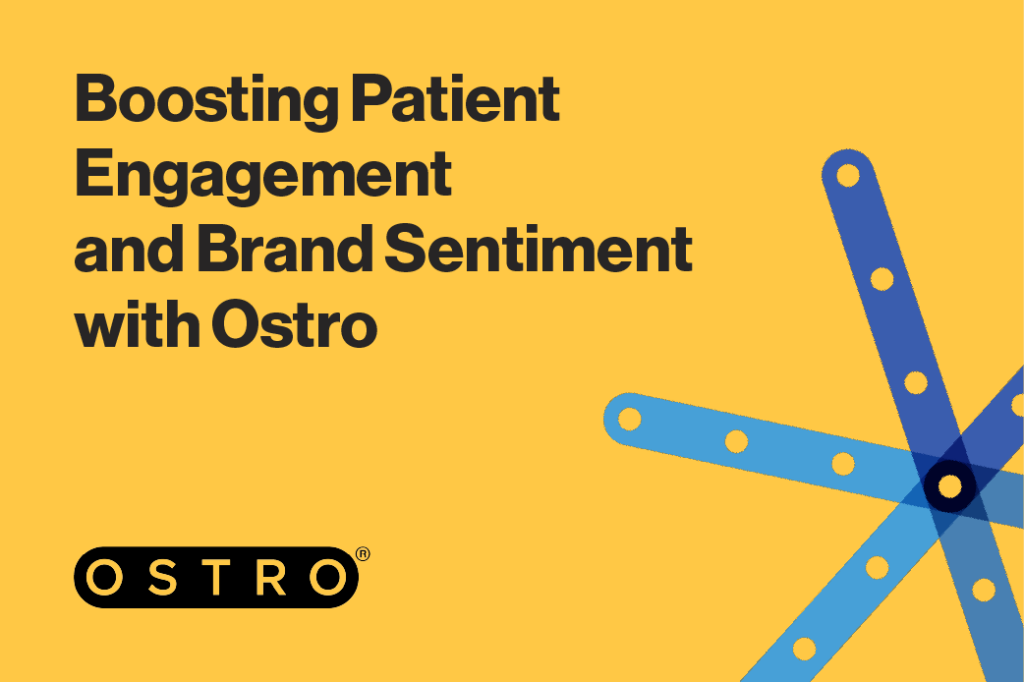 Boosting Patient Engagement and Brand Sentiment with Ostro