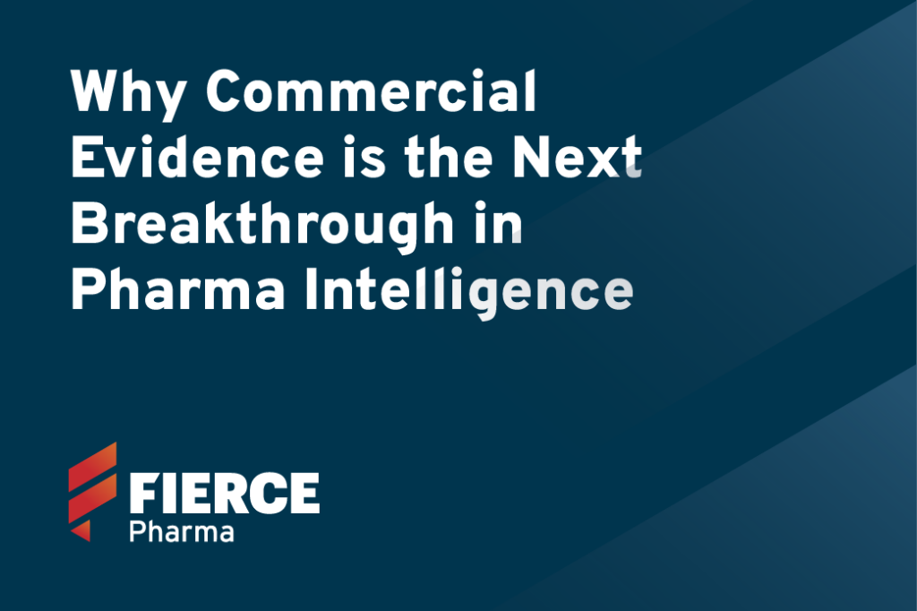 Why Commercial Evidence is the Next Breakthrough in Pharma Intelligence
